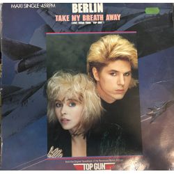 Berlin ‎– Take My Breath Away (Love Theme From "Top Gun")